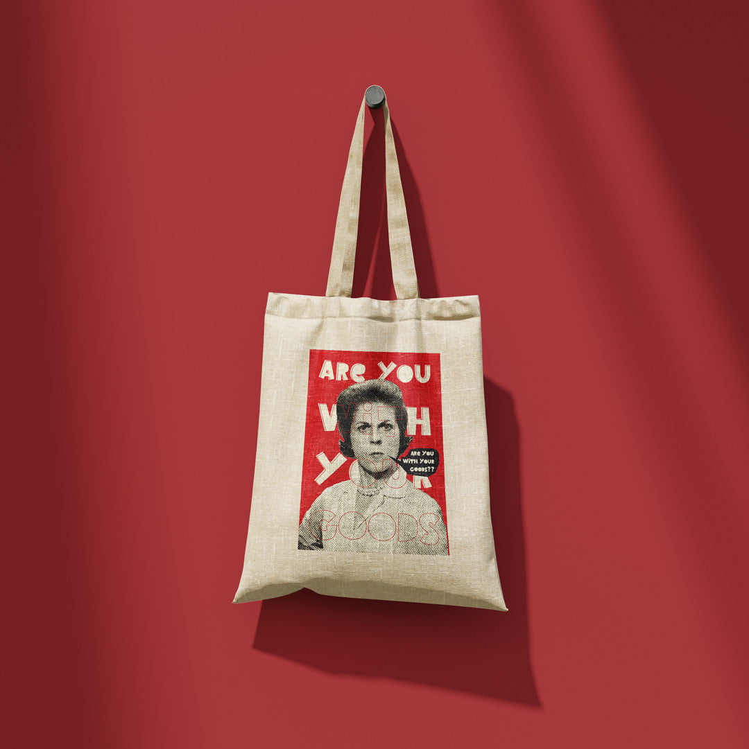 Are You With Your Goods? - Totebag